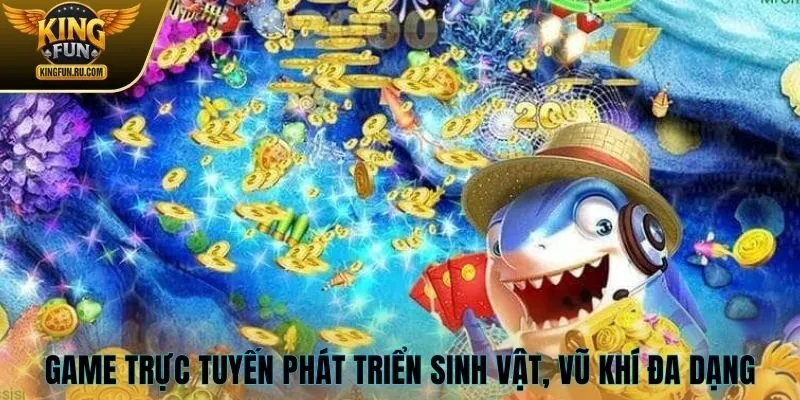 Game trực tuyến phát triển sinh vật, vũ khí đa dạng