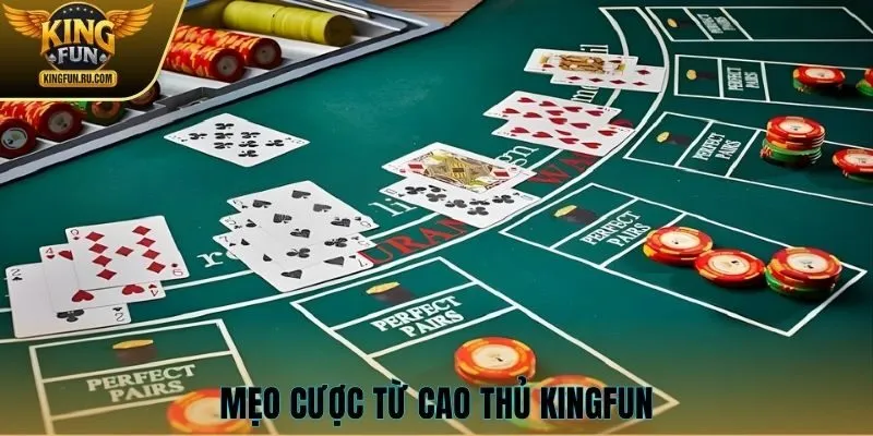 Mẹo cược từ cao thủ KINGFUN