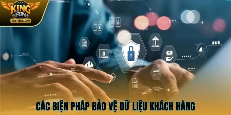Các biện pháp bảo vệ dữ liệu của khách hàng