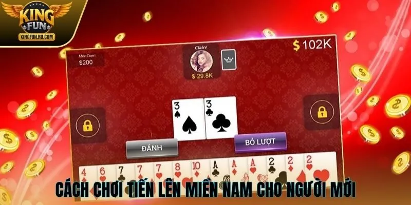 Cách chơi tiến lên miền Nam cho người mới chưa biết