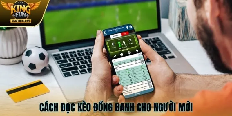 Cách thức đọc kèo đồng banh cho người mới