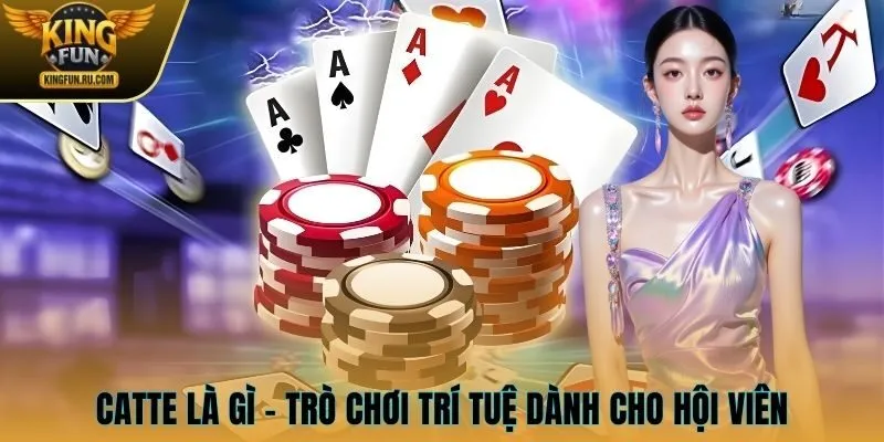 Catte là gì - Trò chơi trí tuệ dành cho hội viên