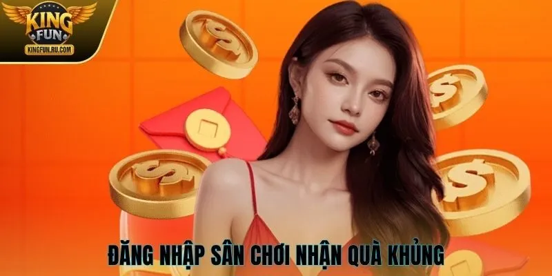 Đăng nhập sân chơi nhận quà khủng