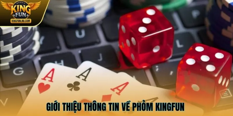 Giới thiệu thông tin về Phỏm KINGFUN 