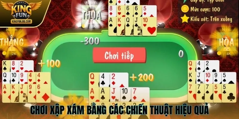 Hướng dẫn chơi xập xám bằng những mẹo cực hay