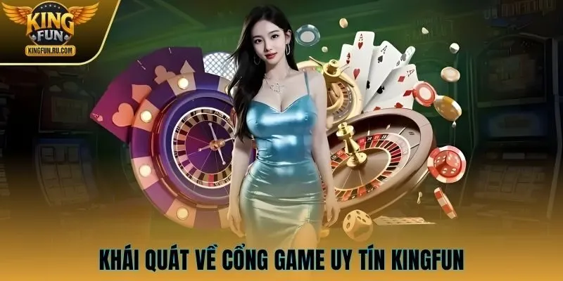 Khái quát về cổng game KINGFUN