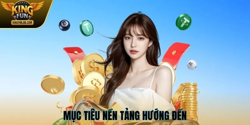 Mục tiêu nền tảng hướng đến