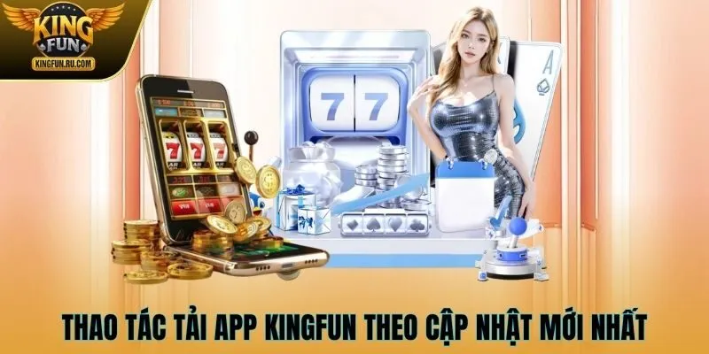 Thao tác tải app KINGFUN theo cập nhật mới nhất