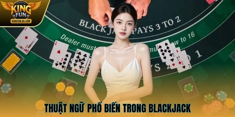 Thuật ngữ phổ biến trong Blackjack