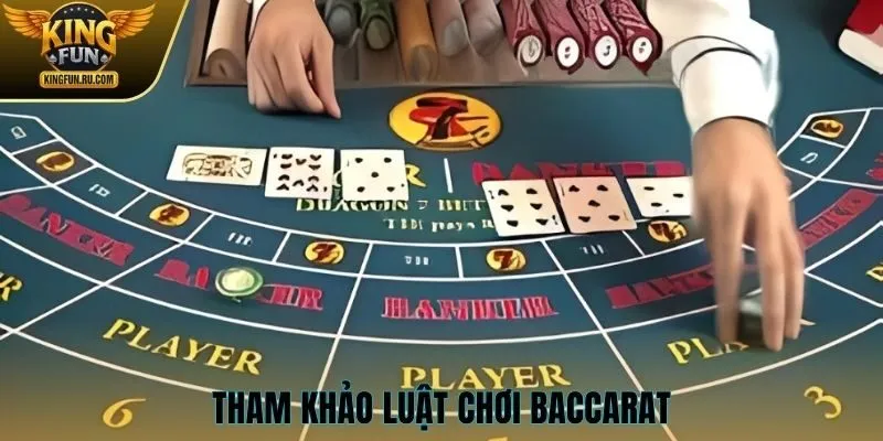 Tham khảo luật chơi Baccarat