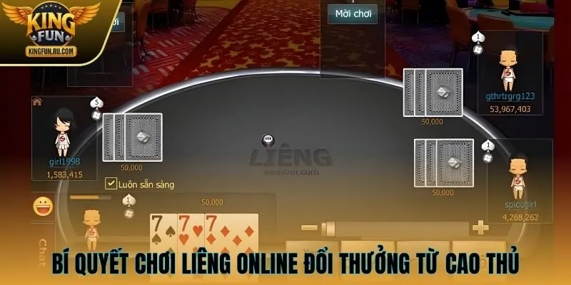 Bật mí bí quyết chơi liêng từ cao thủ