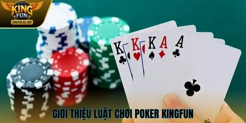 Giới thiệu luật chơi Poker KINGFUN