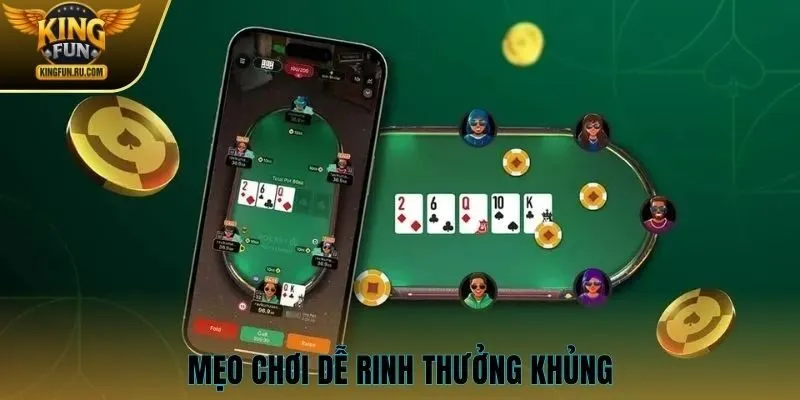 Mẹo chơi dễ rinh thưởng khủng