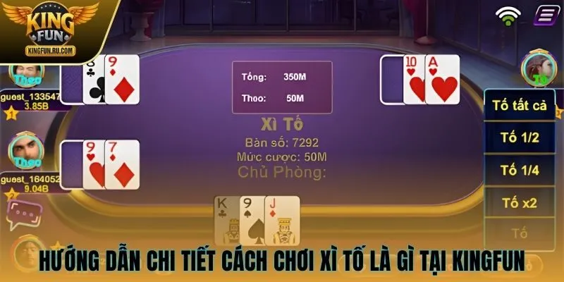 Hướng dẫn chơi xì tố tại KINGFUN