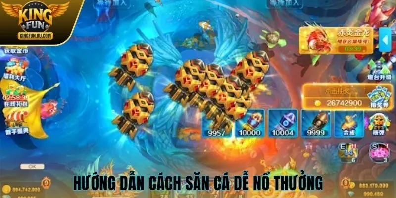Hướng dẫn cách săn cá dễ nổ thưởng