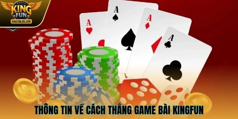 Thông tin về cách thắng game bài KINGFUN