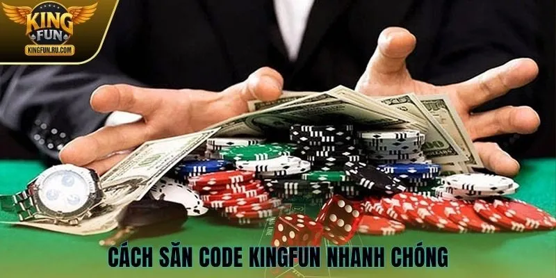 Cách săn code KINGFUN nhanh chóng
