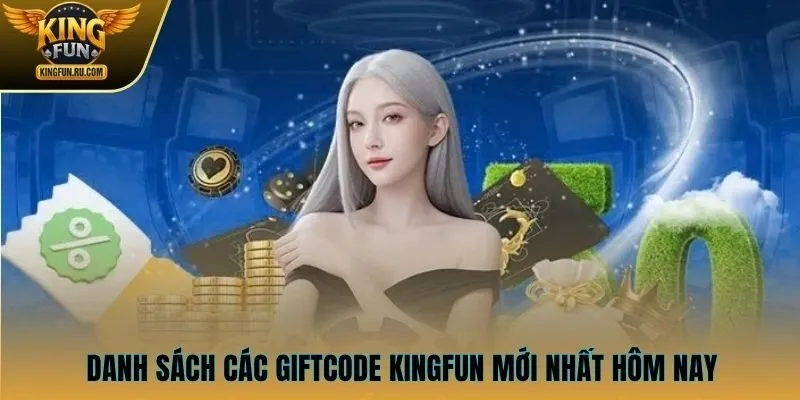 Danh sách các Giftcode KINGFUN mới nhất hôm nay