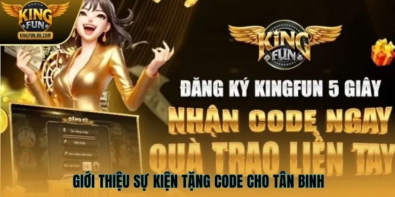 Giới thiệu sự kiện tặng code cho tân binh tại KINGFUN