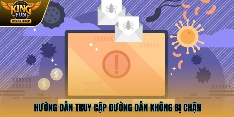 Hướng dẫn truy cập đường dẫn không bị chặn