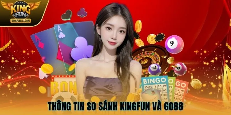 Thông tin so sánh KINGFUN và GO88